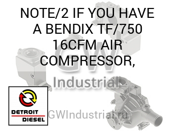 IF YOU HAVE A BENDIX TF/750 16CFM AIR COMPRESSOR, — NOTE/2
