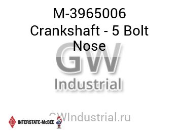 Crankshaft - 5 Bolt Nose — M-3965006