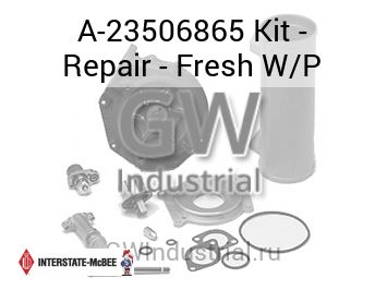 Kit - Repair - Fresh W/P — A-23506865