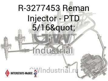 Reman Injector - PTD 5/16" — R-3277453