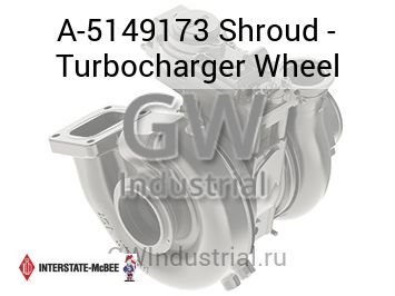 Shroud - Turbocharger Wheel — A-5149173