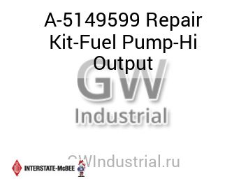 Repair Kit-Fuel Pump-Hi Output — A-5149599