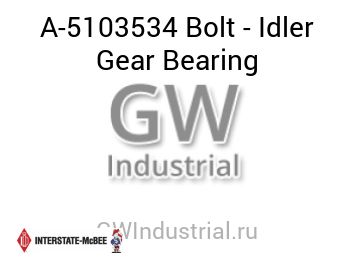 Bolt - Idler Gear Bearing — A-5103534