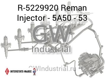 Reman Injector - 5A50 - 53 — R-5229920