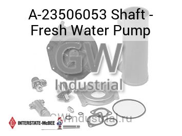 Shaft - Fresh Water Pump — A-23506053