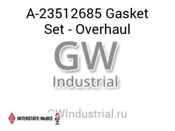 Gasket Set - Overhaul — A-23512685