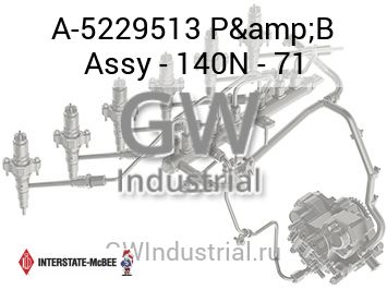 P&B Assy - 140N - 71 — A-5229513