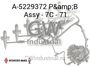 P&B Assy - 7C - 71 — A-5229372