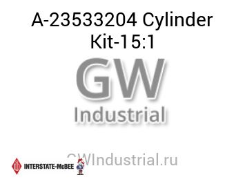 Cylinder Kit-15:1 — A-23533204