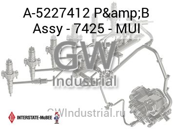 P&B Assy - 7425 - MUI — A-5227412