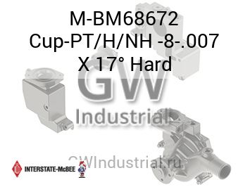 Cup-PT/H/NH -8-.007 X 17° Hard — M-BM68672